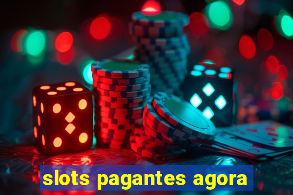 slots pagantes agora